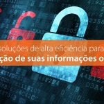 Quatro Soluções de alta eficiência para a proteção de suas informações on-line